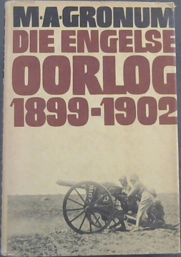 Die Engelse Oorlog 1899-1902. Die gevegsmetodes waarmee die Boere-republieke verower is