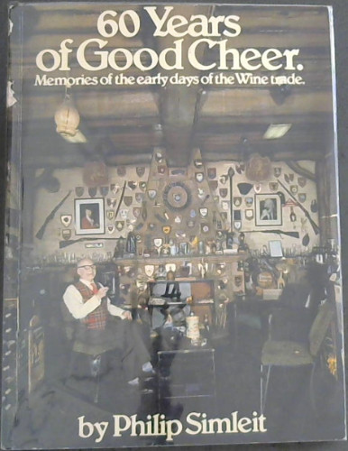 60 Years of Good Cheer : Memories of the early days of the Wine trade