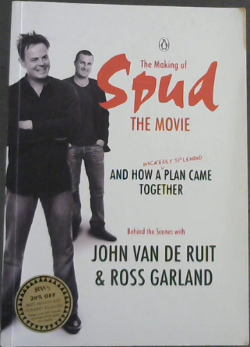 The Making of Spud: The Movie: And How a Wickedly Splendid Plan Came Together