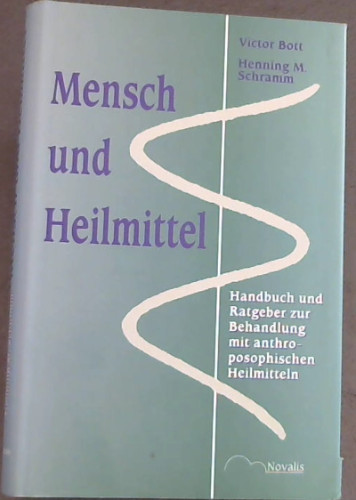Mensch und Heilmittel: Handbuch und Ratgeber zur Behandlung mit Anthroposophischen Heilmitteln