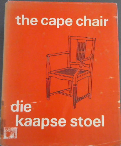 Die Kaapse Stoel : Die geillustreerde uitgawe van die katalogus van 'n uitstalling gehou in die Stellenbosch-Museum in April 1969 opgestel deur Hans Fransen / The Cape Chair : the illustrated edition of the catalogue of an exhibition held in the Stellenbosch Museum in April 1969 compiled by Hans Fra