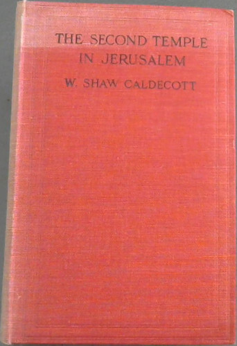 The Second Temple in Jerusalem - It's History and its Structure