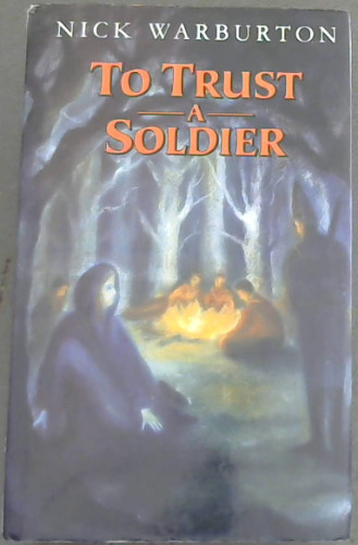 Image for To Trust a Soldier To Trust a Soldier