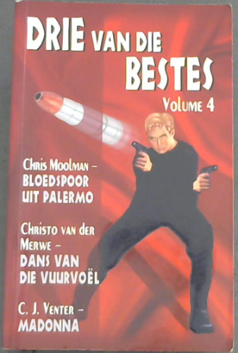 Drie Van Die Bestes: v.4: Bloedspoor Uit Palermo, Dans Van Die Vuurvoel, Madonna (Afrikaans Edition)