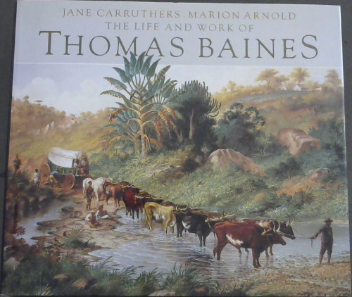 Image for The Life and Work of Thomas Baines The Life and Work of Thomas Baines