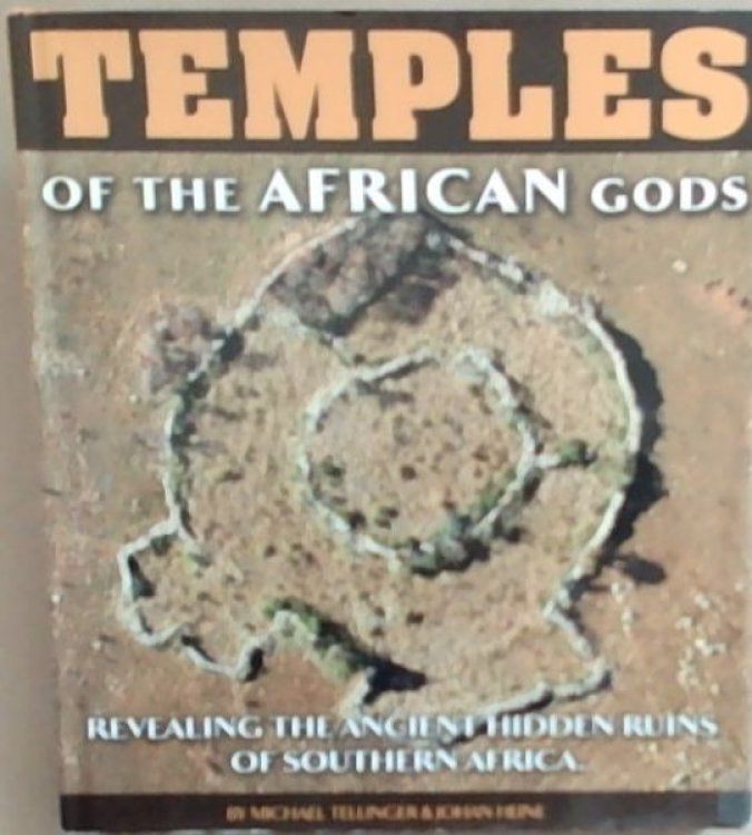 Temples of the African Gods: Revealing the Ancient Hidden Ruins of Southern Africa