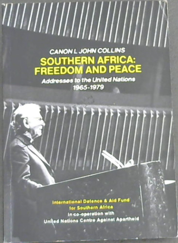 Image for Southern Africa : Peace and Freedom: Addresses to the United Nations, 1965-79 Southern Africa : Peace and Freedom: Addresses to the United Nations, 1965-79