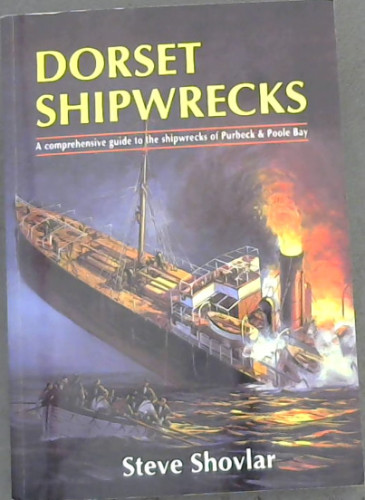 Dorset shipwrecks: a comprehensive guide to the shipwrecks of Purbeck and Poole Bay