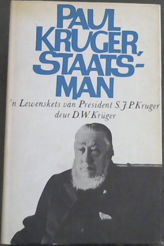 Paul Kruger, staatsman 'n Lewenskets van President S. J. P. Kruger (S. A. Gallery 6)