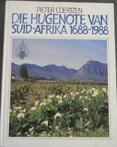 Die Hugenote Van Suid-Afrika 1688-1988