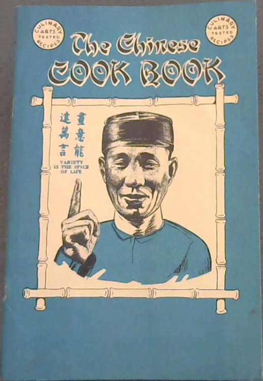 The Chinese Cook Book: covering the entire field of Chinese Cookery in the Chinese Order of Servicing, from Nuts to Soup