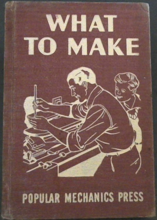 What To Make and How to Make It . Volume 1 Only