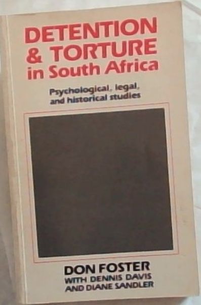 Detention & torture in South Africa: Psychological, legal & historical studies