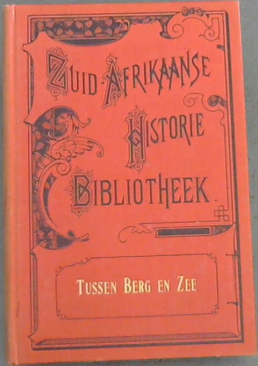 Tussen Berg En Zee; Een Verhaal Uit De Strijd Der Boeren In Natal Van 1838-1841