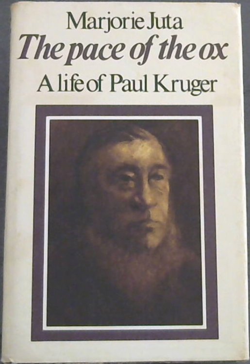 The Pace Of The Ox: A life of Paul Kruger