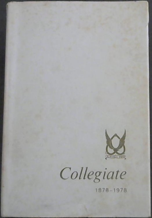Collegiate: The story of Girls' Collegiate School 1878-1978