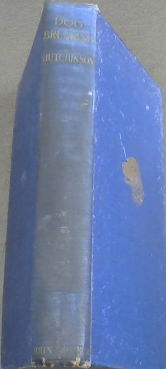 Dog Breaking: the most expeditious , certain, and easy method