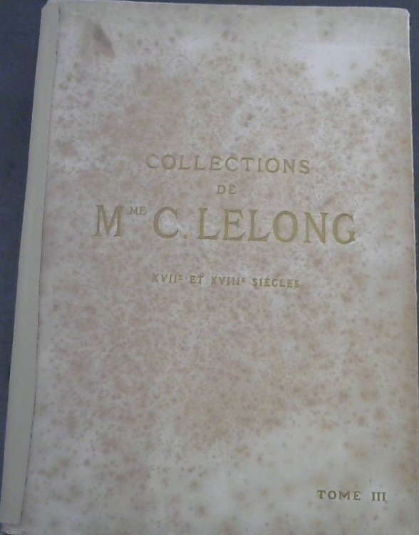 Catalogue des Objects D'Art et D'Ameublement des XVIIe et XVIIIe sicles, Porcelaines de Saxe, de Svres, pte tendre, de la Chine et du Japon. Cuirs, objets varis, sculptures, chemine - poles, Bronzes, Pendules, Glaces, Panneaux, Boiseries. Siges - Meubles. Robe en guipure de Venis - toffes. Tapisseri