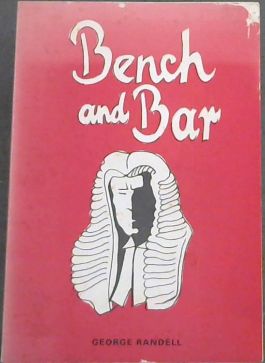 Bench and Bar of the Eastern Cape: A record of the Judges of the Supreme Court of the Eastern Cape, and some Advocates of the Grahamstown Bar.