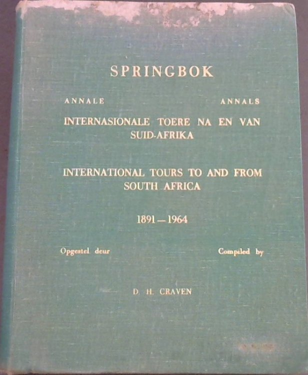 Springbok Annale / Annals - Internasionale Toere Na en Van Suid-Afrika / International Tours To and From South Africa 1891-1964