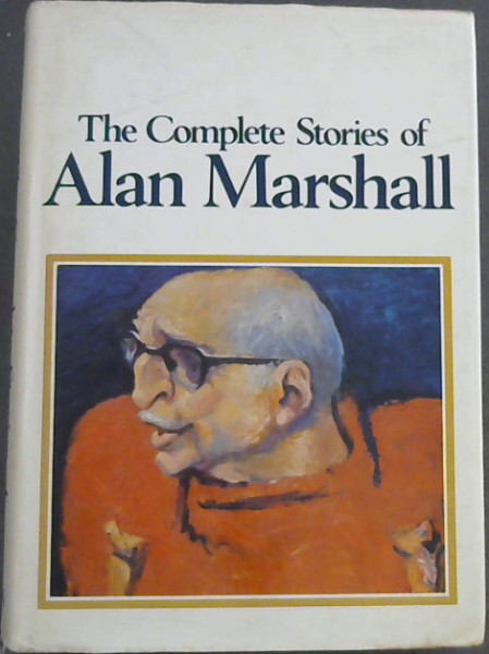 Image for The Complete Stories of Alan Marshall The Complete Stories of Alan Marshall