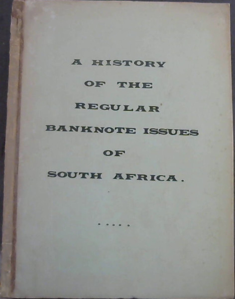 A History of the Regular Banknote Issues of South Africa