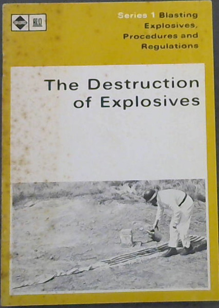 The Destruction of Explosives (Series 1: Blasting Explosives, Procedures and Regulations)