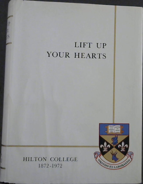 Lift Up Your Hearts: Hilton College 1872-1972