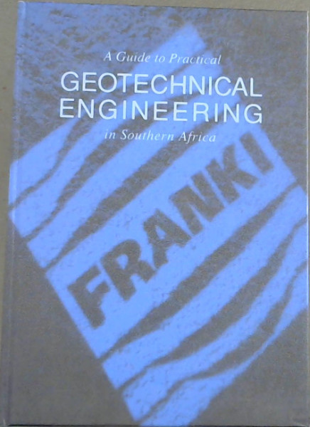 A Guide to Practical Geotechnical Engineering in Southern Africa