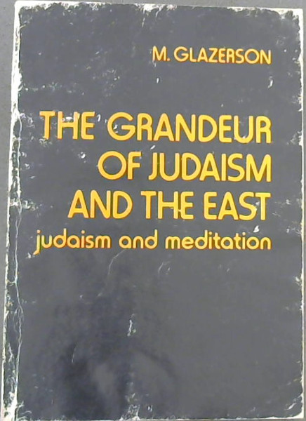 The Grandeur of Judaism and the East : Judaism and Meditation