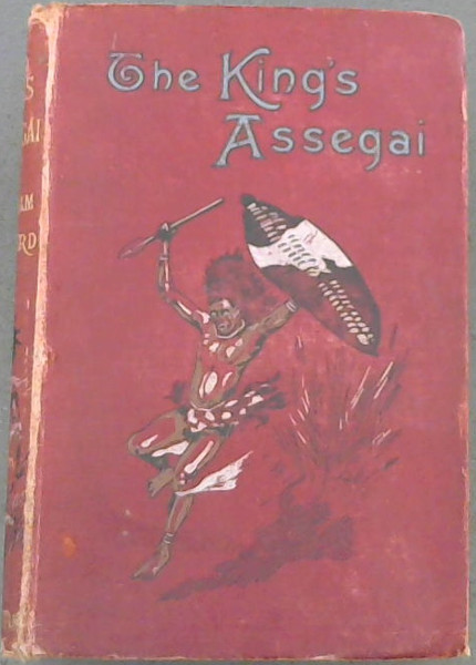 The King's Assegai : A Matabili Story