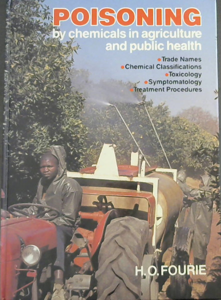 Poisoning by chemicals in agriculture and public health : Trade Names, Chemical classifications, Toxicology, Symptomatology and Treatment Procedures