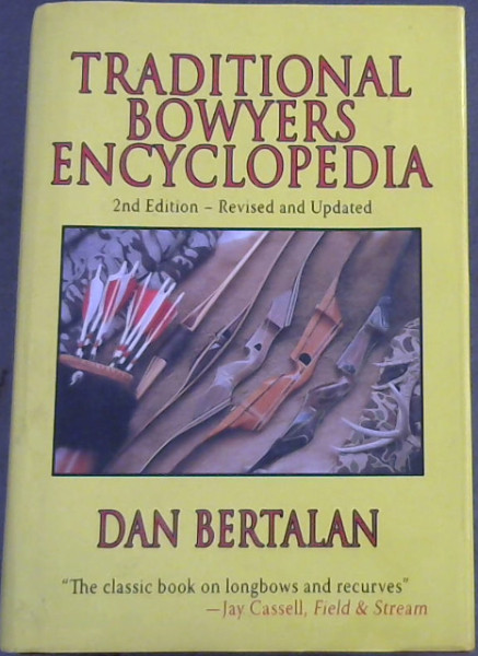 Traditional Bowyers Encyclopedia: 2nd Edition - Revised and Updated