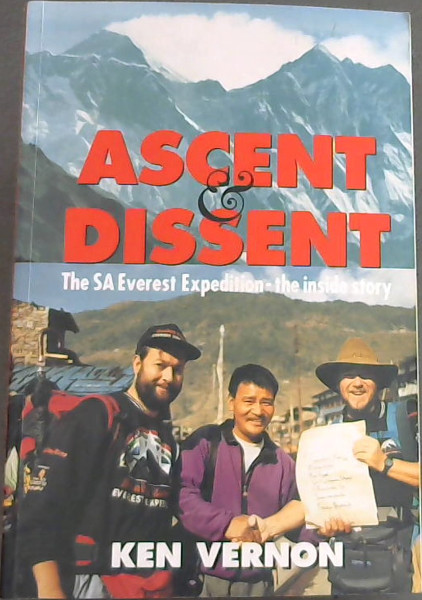 Ascent & Dissent : the SA Everest Expedition- the inside story