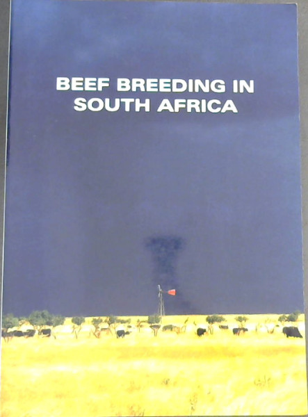 Beef Breeding in South Africa. : Agricultural Research Council Animal Improvement Institute. Commemorating 40 years of beef cattle performance testing 1959-1999