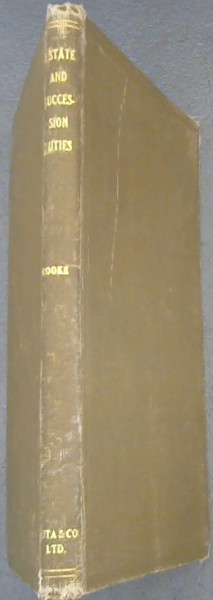 Estate and Succession Duties : A Practical Exposition of the Death Duties Act (Act No. 29 of 1922 as amended by Acct 31 of 1925)