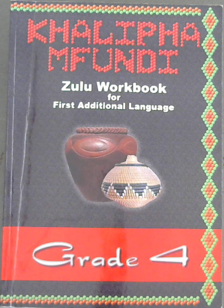 Khalipa Mfundi : Zulu Workbook for First Additional Language grade 4