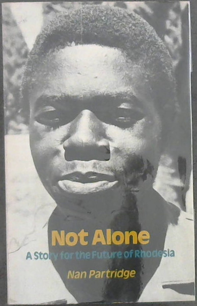 Image for Not Alone: A Story for the Future of Rhodesia Not Alone: A Story for the Future of Rhodesia