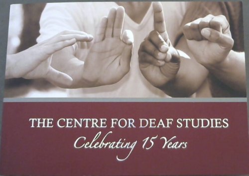 The Centre for Deaf Studies : Celebrating 15 Years