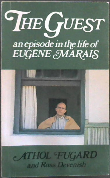 The Guest: An episode in the life of Eugene Marais