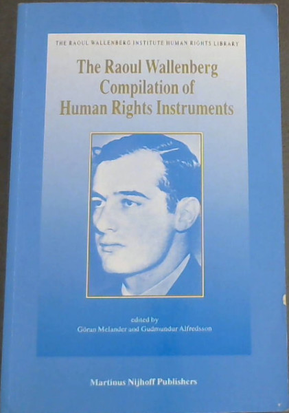The Raoul Wallenberg Compilation of Human Rights Instruments