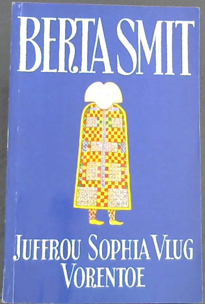 Juffrou Sophia Vlug Vorentoe! (Afrikaans Edition)