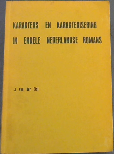 Karakters en Karakterisering in Enkele Nederlandse Romans