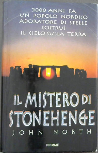 Il Mistero Di Stonehenge: 5.000 Anni Fa Un Popolo Nordico Adoratore Di Stelle Costrui Il Cielo Sulla Terra