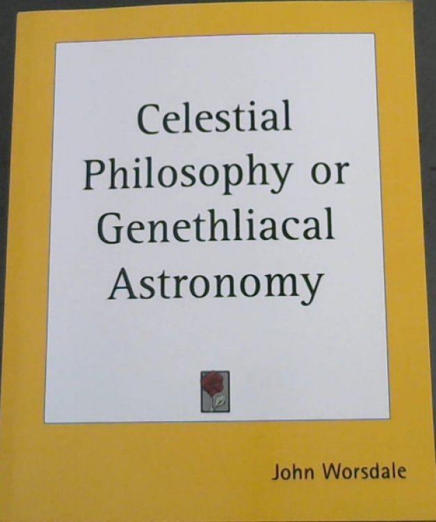 Image for Celestial Philosophy or Genethliacal Astronomy Celestial Philosophy or Genethliacal Astronomy