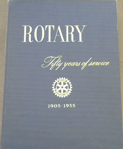 Rotary - Fifty Years of Service 1905-1955