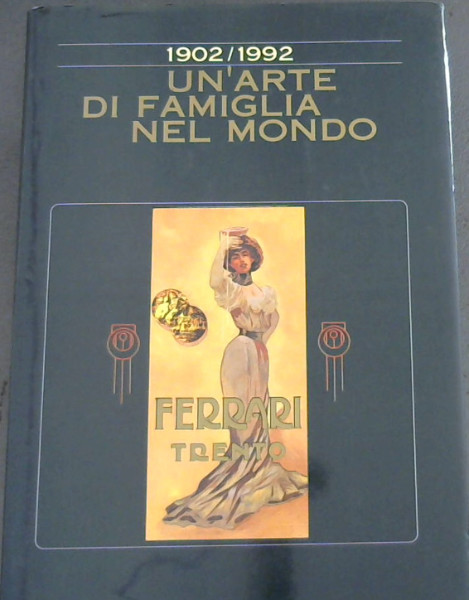 Un'Arte Di Famiglia Nel Mondo 1902 / 1992