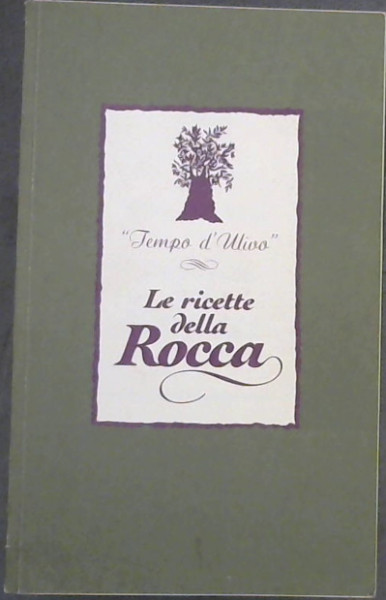 ''Tempo d' Ulivo''Le ricette della Rocca