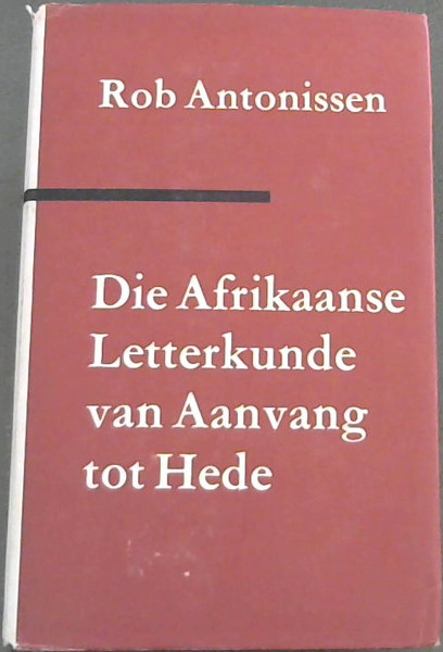 Die Afrikaanse Letterkunde van Aanvang tot Hede