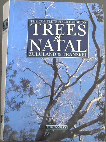 Image for The complete field guide to trees of Natal, Zululand & Transkei The complete field guide to trees of Natal, Zululand & Transkei